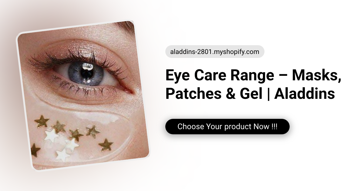 Eye Care Range – Masks, Patches & Gel | Aladdins
